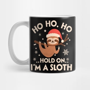 Ho, Ho, Ho, Hold On I'm Sloth Mug